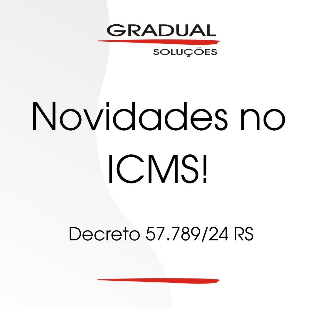 Novidades no ICMS! Decreto 57.789/24 RS